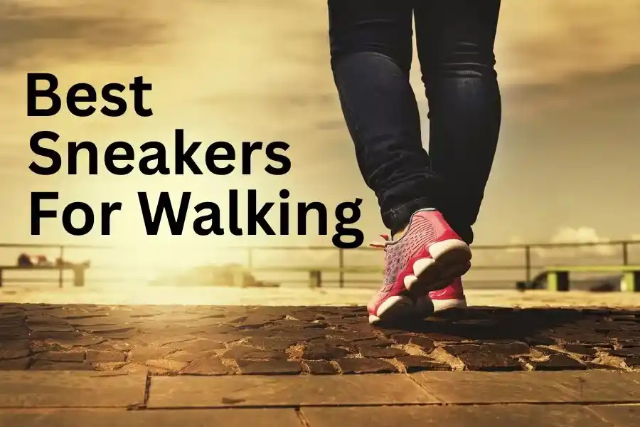 Best Sneakers for Walking: 10 Comfortable Walking Shoes You Can Wear All Day (2026 Guide)